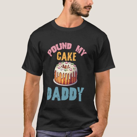 T-shirt Pound My Cake Daddy Fun Sweet Baking (Devant)