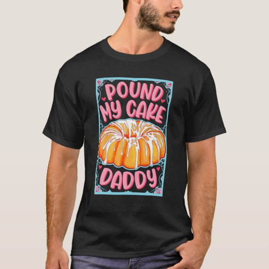 T-shirt Pound My Cake Daddy Tee (Devant)