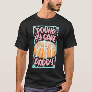 T-shirt Pound My Cake Papa