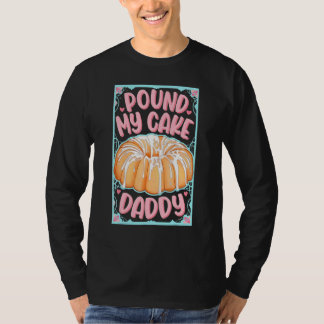 T-shirt Pound My Cake Papa