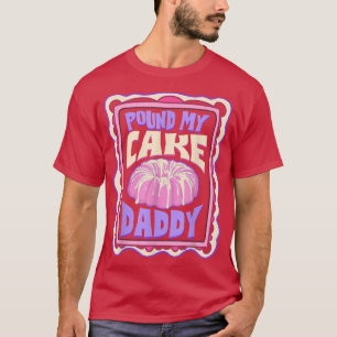 T-shirt Pound My Cake Papa Funny Baker
