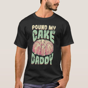 T-shirt Pound My Cake Papa Pâtisserie Sweet Rose