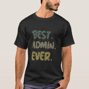 T-shirt Pour Admins Best Admin Meilleur Admin Jamais Meill
