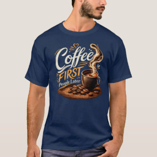 T-shirt pour amateur de café "Café d'abord, les ge