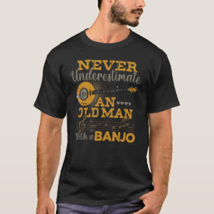 T-shirt Pour Banjo, Ne Sous-Estimez Jamais Le Vieux Banjo
