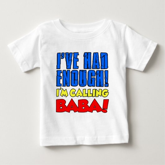 T-shirt Pour Bébé A eu assez de baba appelant (Devant)