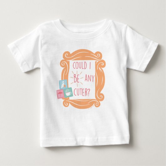 T-shirt Pour Bébé AMIS™ | Puis-Je Être Plus Mignonne ? (Devant)