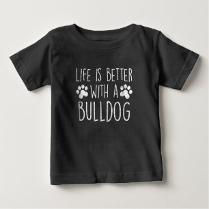 T-shirt Pour Bébé Amoureux des chiens Life is Better With A Bulldog 