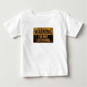 T-shirt Pour Bébé AVERTISSEMENT, JE N'ÉCOUTE PAS LE Danger Signe de