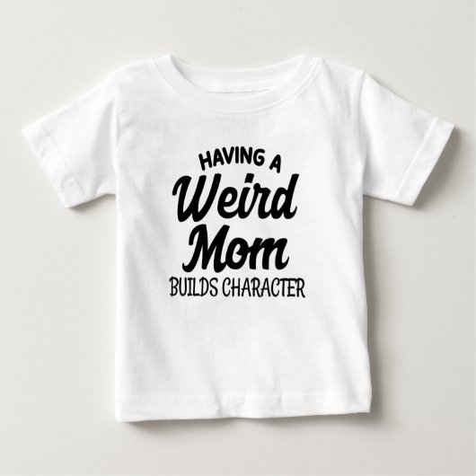 T-shirt Pour Bébé Avoir une maman bizarre construit un caractère (Devant)