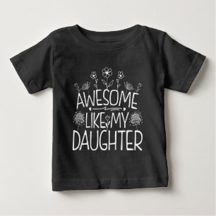 T-shirt Pour Bébé Awesome Comme Ma Fille Fleur sauvage Présente Mama