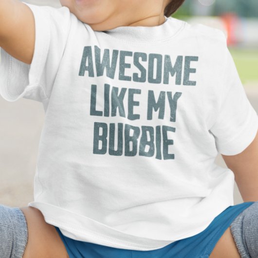 T-shirt Pour Bébé AWESOME LIKE MY BUBBIE Funny