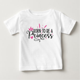 T-shirt Pour Bébé Bébé Fille Née pour être Princesse