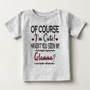 T-shirt Pour Bébé Bien sûr, je suis mignon, n'as-tu pas vu ma glamo