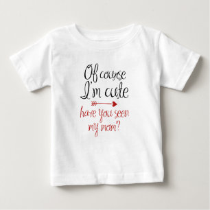 T-shirt Pour Bébé Bien sûr que je suis mignon