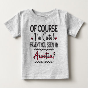 T-shirt Pour Bébé Bien sûr que je suis mignon, n'as-tu pas vu ma ta