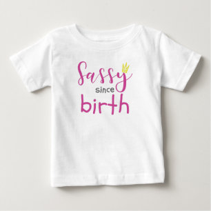 T-shirt Pour Bébé Cadeau pour fille mignonne - Sassy depuis la naiss