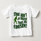 T-shirt Pour Bébé Ce n'est pas un squatch, c'est mon cousin ! (Devant)