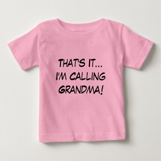 T-shirt Pour Bébé C'est ça, j'appelle grand-mère (Devant)