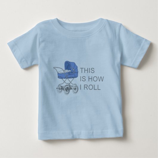 T-shirt Pour Bébé C'est comment je roule la pièce en t de bébé (Devant)