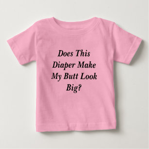 T-shirt Pour Bébé Cette couche-culotte rend-elle mon sembler de bout