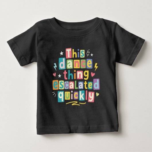 T-shirt Pour Bébé Cette histoire de danse a rapidement dégénéré (Devant)