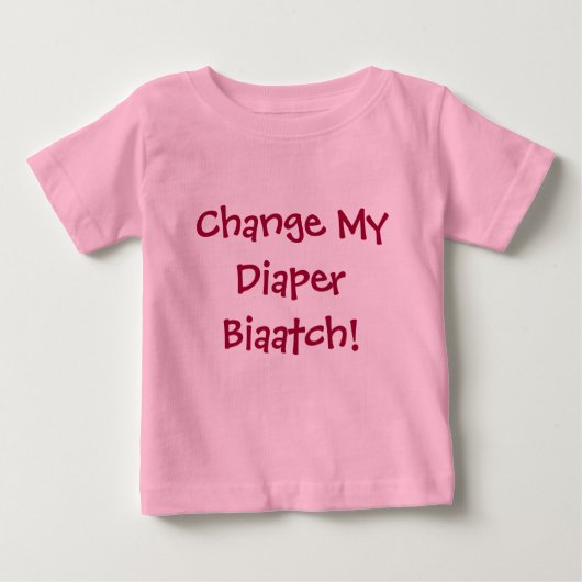 T-shirt Pour Bébé Changez ma couche-culotte Biaatch ! (Devant)
