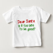 T-shirt Pour Bébé Cher Père Noël, Il Est Trop Tard Pour Être Bon (Devant)