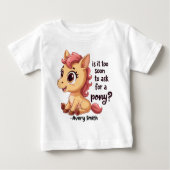 T-shirt Pour Bébé Cheval Est-ce trop tôt pour demander un poney (Devant)