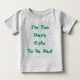 T-shirt Pour Bébé Citation mignonne trop mignonne pour être mauvais