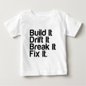 T-shirt Pour Bébé Construisez-le, dérivez-le, cassez-le, FixIt - (Devant)