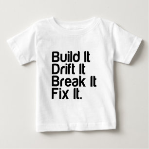 T-shirt Pour Bébé Construisez-le, dérivez-le, cassez-le, FixIt -