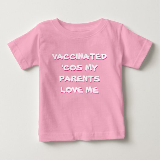 T-shirt Pour Bébé 'Cos vacciné par rose mes parents m'aiment (Devant)