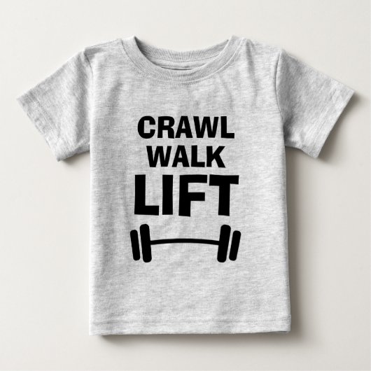 T-shirt Pour Bébé CRAWL WALK LIFT drôle fitness citation de fitness  (Devant)