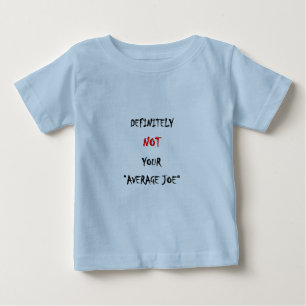 T-SHIRT POUR BÉBÉ DÉFINITIVEMENT PAS VOTRE "JOE MOYENNE"