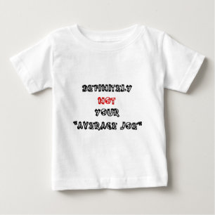 T-SHIRT POUR BÉBÉ DÉFINITIVEMENT PAS VOTRE "JOE MOYENNE"
