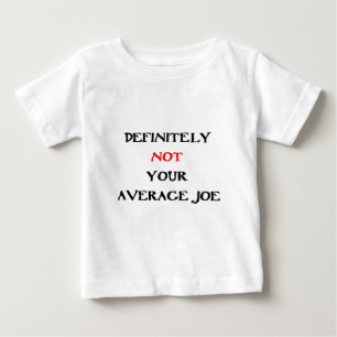 T-SHIRT POUR BÉBÉ DÉFINITIVEMENT PAS VOTRE "JOE MOYENNE"