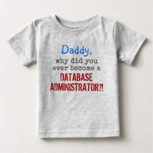 T-shirt Pour Bébé "... devenir un ADMINISTRATEUR DE BASE DE DONNÉ