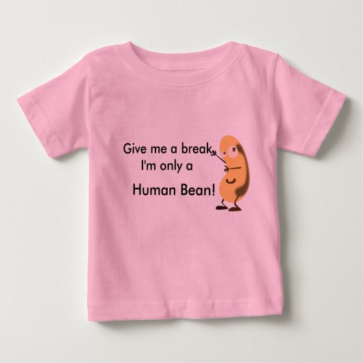 T-shirt Pour Bébé Donnez-moi une pause Je ne suis qu'un haricot huma (Devant)
