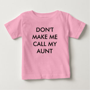 T-shirt Pour Bébé DON'T MAKE ME CALL MY AUNT Baby Creeper