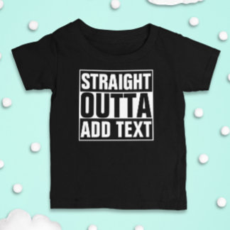 T-shirt Pour Bébé DROIT OUTTA - ajoutez votre texte ici/créez votre 