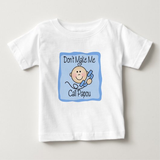 T-shirt Pour Bébé Drôle ne me faites pas l'appel Papou (Devant)