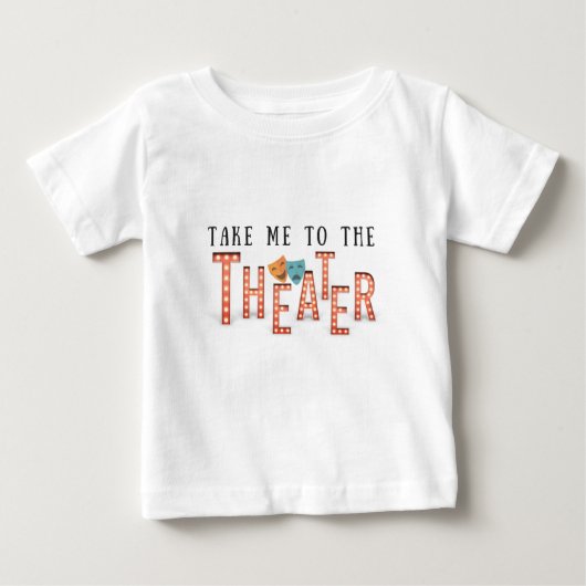 T-shirt Pour Bébé Emmenez-moi au théâtre (Devant)