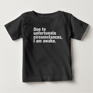 T-shirt Pour Bébé En raison de circonstances malheureuses, je suis u