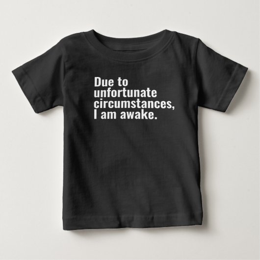 T-shirt Pour Bébé En raison de circonstances malheureuses, je suis u (Devant)