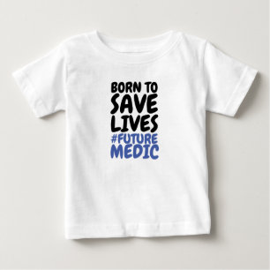 T-shirt Pour Bébé Enfants nés pour sauver des vies Médic