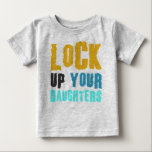 T-shirt Pour Bébé enfermez vos filles<br><div class="desc">enfermez vos filles prenez 2</div>