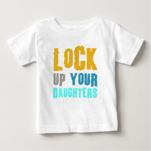 T-shirt Pour Bébé enfermez vos filles !