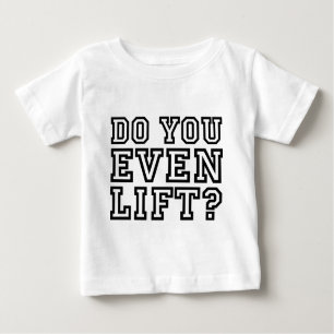 T-shirt Pour Bébé Est-Ce Que Vous Soulevez Même ?