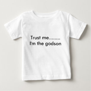 T-shirt Pour Bébé Faites-moi confiance........ Je suis le filleul